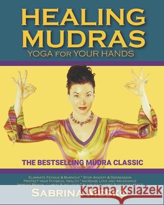 Healing Mudras: Yoga for Your Hands - New Edition Sabrina Mesko 9780615835723 Mudra Hands Publishing - książka