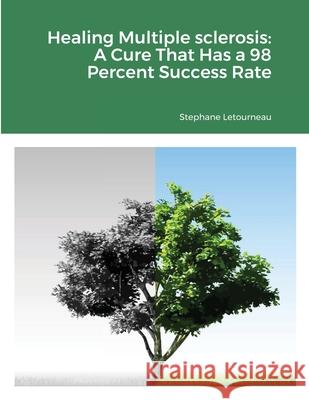 Healing Multiple sclerosis: A Cure That Has a 98 Percent Success Rate Letourneau, Stephane 9781716270123 Lulu Press - książka