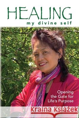 Healing my divine self: Opening the gate for life's purpose Nancylita Allan 9781922691293 Busybird Publishing - książka