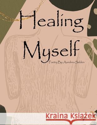 Healing Myself Selden Aundrea P Selden 9798450139395 Independently published - książka