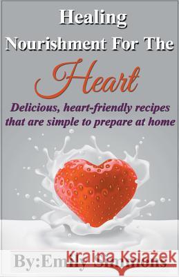 Healing Nourishment for The Heart Emily Simmons 9781393576129 Heirs Publishing Company - książka