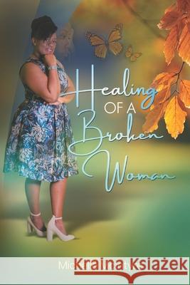 Healing of a Broken Woman Michelle Marie McIntyre 9789769657106 Healing of a Broken Woman - książka