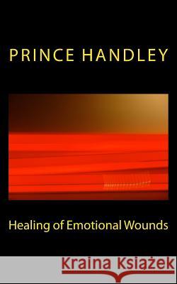 Healing of Emotional Wounds Prince Handley 9780692230190 University of Excellence Press - książka
