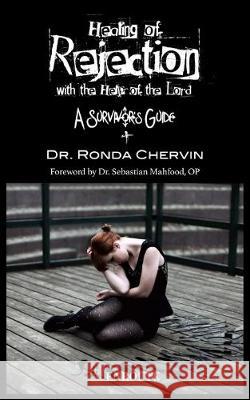 Healing of Rejection with the Help of the Lord: A Survivor's Guide Ronda Chervin 9781950108480 En Route Books & Media - książka