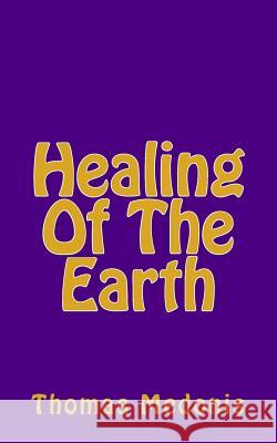 Healing Of The Earth Medonis, Thomas 9781517529048 Createspace Independent Publishing Platform - książka