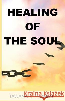 Healing Of The Soul Thomas, Tawana 9781981494637 Createspace Independent Publishing Platform - książka