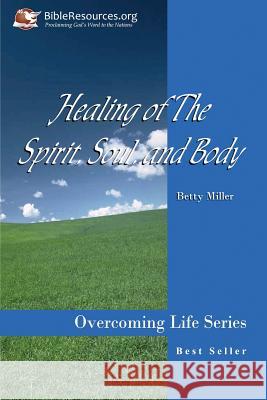 Healing of the Spirit, Soul and Body Betty S. Miller 9781571490100 Christ Unlimited Ministries - książka