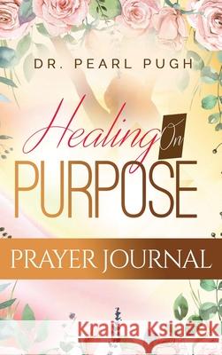 Healing On Purpose Pugh 9781735570327 Unlimited Treasures of Pearl - książka