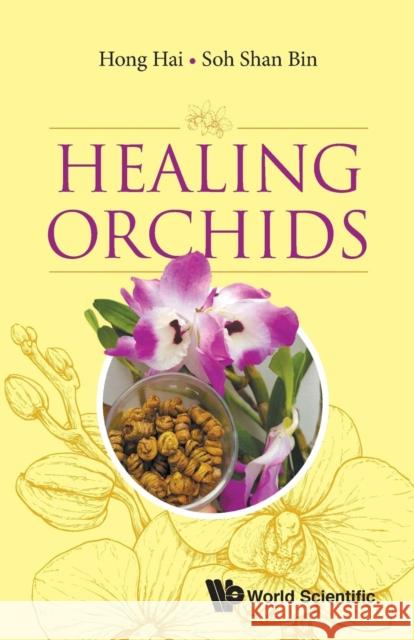 Healing Orchids Hai Hong Shan Bin Soh 9789811206443 World Scientific Publishing Company - książka