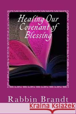Healing Our Covenant of Blessing: In Messiah Yeshua Rabbin Deborah Brandt 9781974338757 Createspace Independent Publishing Platform - książka