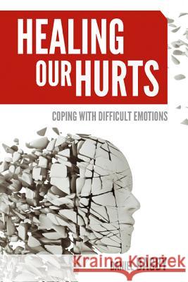 Healing Our Hurts: Dealing with Difficult Emotions Bagby, Daniel 9781573126137 Smyth & Helwys Publishing - książka