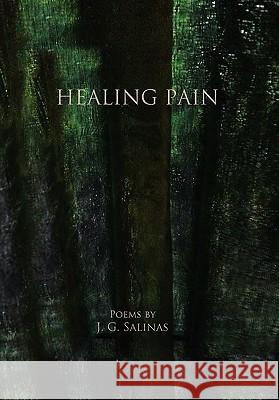 Healing Pain J. G. Salinas 9781456859282 Xlibris Corporation - książka