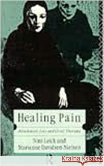 Healing Pain: Attachment, Loss, and Grief Therapy Davidsen-Nielsen, Marianne 9780415047951 Routledge - książka