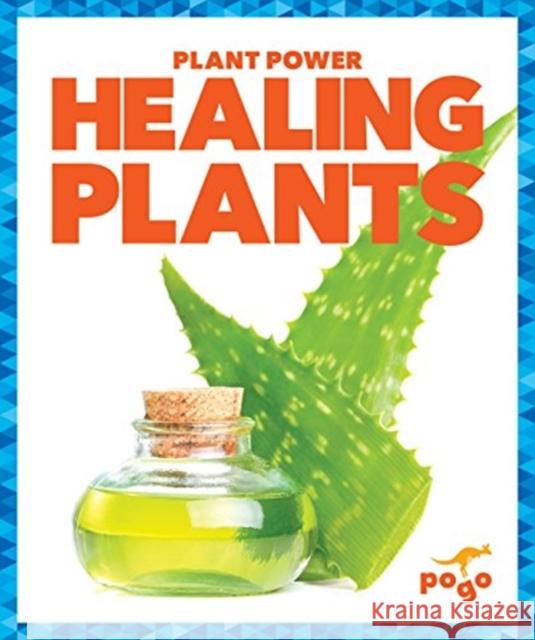 Healing Plants Karen Latchana Kenney 9781624968747 Jump! Incorporated - książka