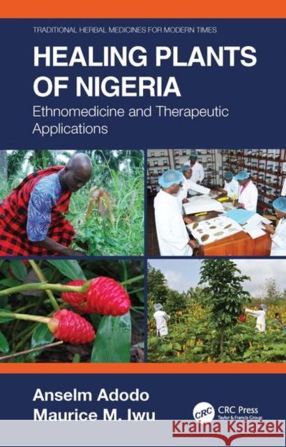 Healing Plants of Nigeria: Ethnomedicine and Therapeutic Applications Anselm Adodo Maurice M. Iwu 9781138339828 CRC Press - książka