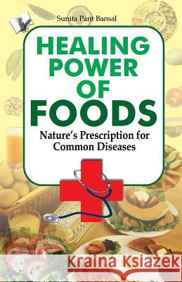 Healing Power of Foods Sunita Pant Bansal 9789381384237 V&s Publishers - książka