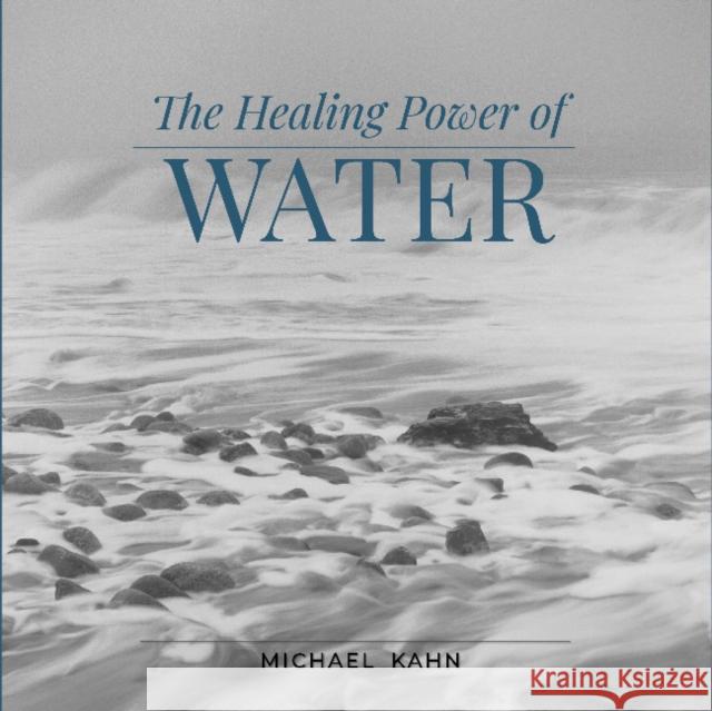 Healing Power of Water Michael Kahn 9780764362651 Schiffer Publishing Ltd - książka