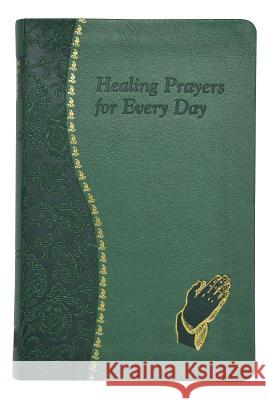 Healing Prayers for Every Day: Minute Meditations for Every Day Containing a Scripture, Reading, a Reflection, and a Prayer Catholic Book Publishing Corp 9780899421926 Catholic Book Publishing Company - książka