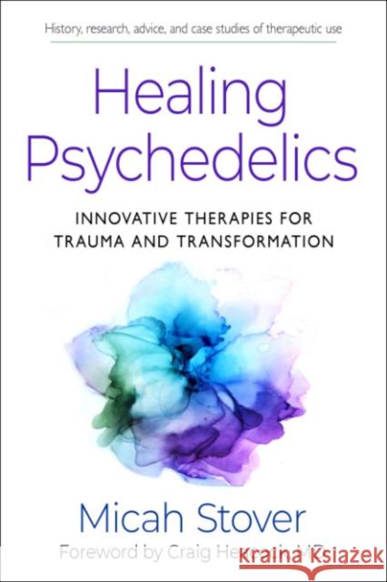 Healing Psychedelics: Innovative Therapies for Trauma and Transformation Micah Stover Craig Heacock 9781642970647 Red Wheel/Weiser - książka