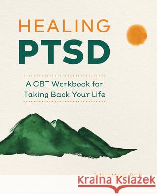 Healing Ptsd: A CBT Workbook for Taking Back Your Life Sabina, Psy D. Mauro 9781647398354 Rockridge Press - książka