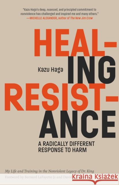 Healing Resistance: A Radically Different Response to Harm Kazu Haga Bernard Lafayett David C. Jehnsen 9781946764430 Parallax Press - książka