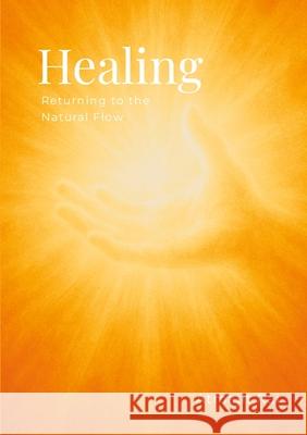 Healing: Returning to the Natural Flow Atmajit Rai 9781300315254 Lulu.com - książka