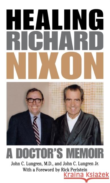 Healing Richard Nixon: A Doctor's Memoir Lungren, John C. 9780813122748 University Press of Kentucky - książka