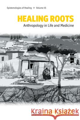 Healing Roots: Anthropology in Life and Medicine Laplante, Julie 9781782385547 Berghahn Books - książka