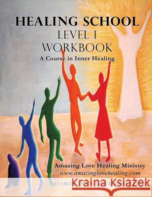 Healing School Level 1 Workbook Sharon Lynn Gottfried Lewis 9781498476119 Xulon Press - książka