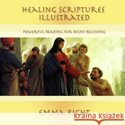 Healing Scriptures Illustrated: Powerful Reading For Right Believing Right, Emma 9781500117931 Createspace - książka