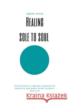Healing Sole to Soul Arora Ujjwal Arora 9798745343674 Independently published - książka