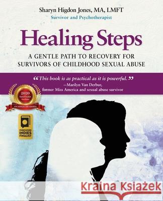 Healing Steps: A Gentle Path to Recovery for Survivors of Childhood Sexual Abuse Sharyn Higdon Jones 9780692150887 Inner Journey Publishing - książka
