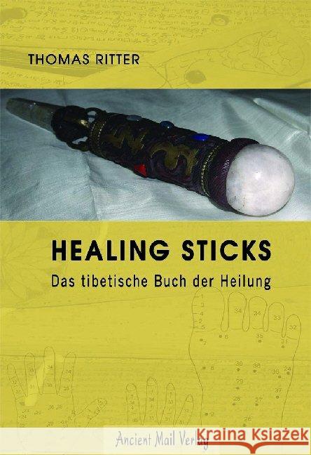 Healing Sticks : Das tibetische Buch der Heilung Ritter, Thomas 9783935910637 Ancient Mail Verlag - książka