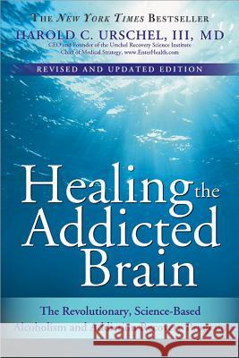 Healing the Addicted Brain: The Revolutionary, Science-Based Alcoholism and Addiction Recovery Program Harold Urschel 9781402218446  - książka