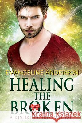 Healing the Broken: A Brides of the Kindred Christmas Novel Evangeline Anderson 9781979225236 Createspace Independent Publishing Platform - książka