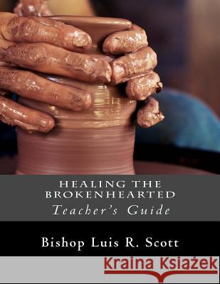 Healing the Brokenhearted: Workbook Luis R. Scot 9781726124508 Createspace Independent Publishing Platform - książka