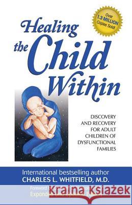 Healing the Child Within: Discovery and Recovery for Adult Children of Dysfunctional Families Charles L Whitfield 9780932194404  - książka