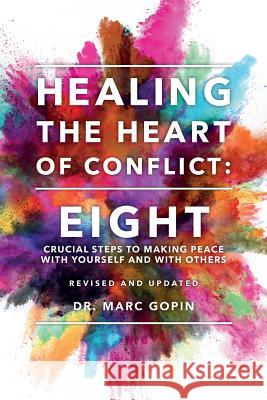 Healing the Heart of Conflict: Eight Crucial Steps to Making Peace with Yourself and with Others Revised and Updated Marc Gopin 9781536833423 Createspace Independent Publishing Platform - książka