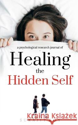 Healing The Hidden Self Surajit Roy 9781638320432 Notion Press - książka