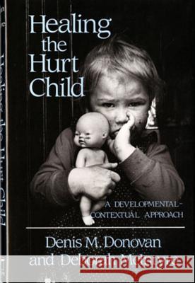 Healing the Hurt Child: A Developmental-Contextual Approach Denis M. Donovan Deborah McIntyre 9780393700930 W. W. Norton & Company - książka