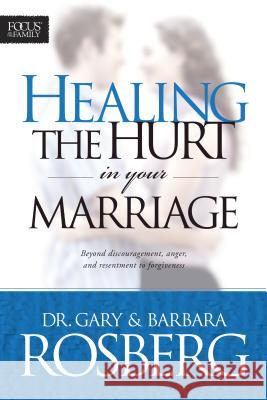 Healing the Hurt in Your Marriage Gray Rosberg Barbara Rosberg 9781589971042 Tyndale House Publishers - książka