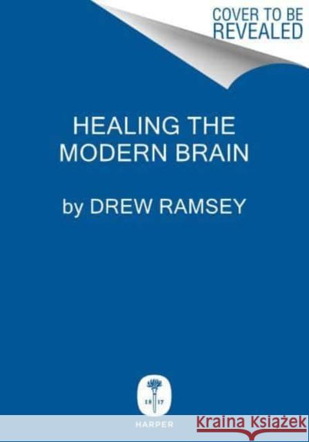 Healing the Modern Brain: Nine Tenets to Build Mental Fitness and Revitalize Your Mind Drew Ramsey 9780063377738 HarperCollins Publishers Inc - książka