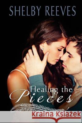 Healing the Pieces Shelby Reeves Jenny Sims Lindee Robinson 9781512048506 Createspace - książka
