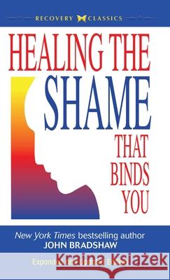 Healing the Shame that Binds You Bradshaw, John 9780757319136 Hci - książka