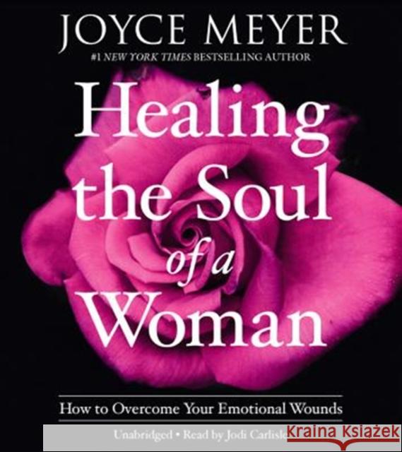 Healing the Soul of a Woman : How to Overcome Your Emotional Wounds Joyce Meyer 9781478985235 Faithwords - książka