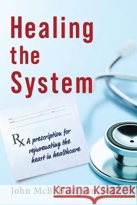 Healing The System John McB Hodgson   9781646455607 Redemption Press - książka