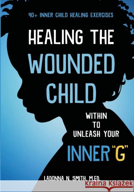 Healing The Wounded Child Within To Unleash Your Inner 