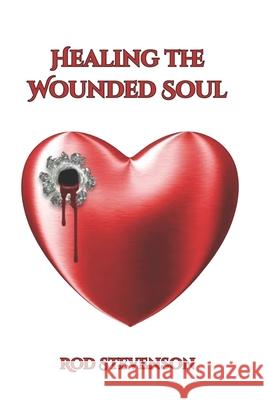 Healing the Wounded Soul Rod Stevenson 9780989849333 Present Truth Books - książka