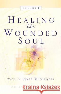 Healing the Wounded Soul, Vol. I Arline Westmeier 9781594673474 Xulon Press - książka