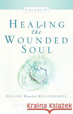 Healing the Wounded Soul, Vol. IV Arline Westmeier 9781594673504 Xulon Press - książka
